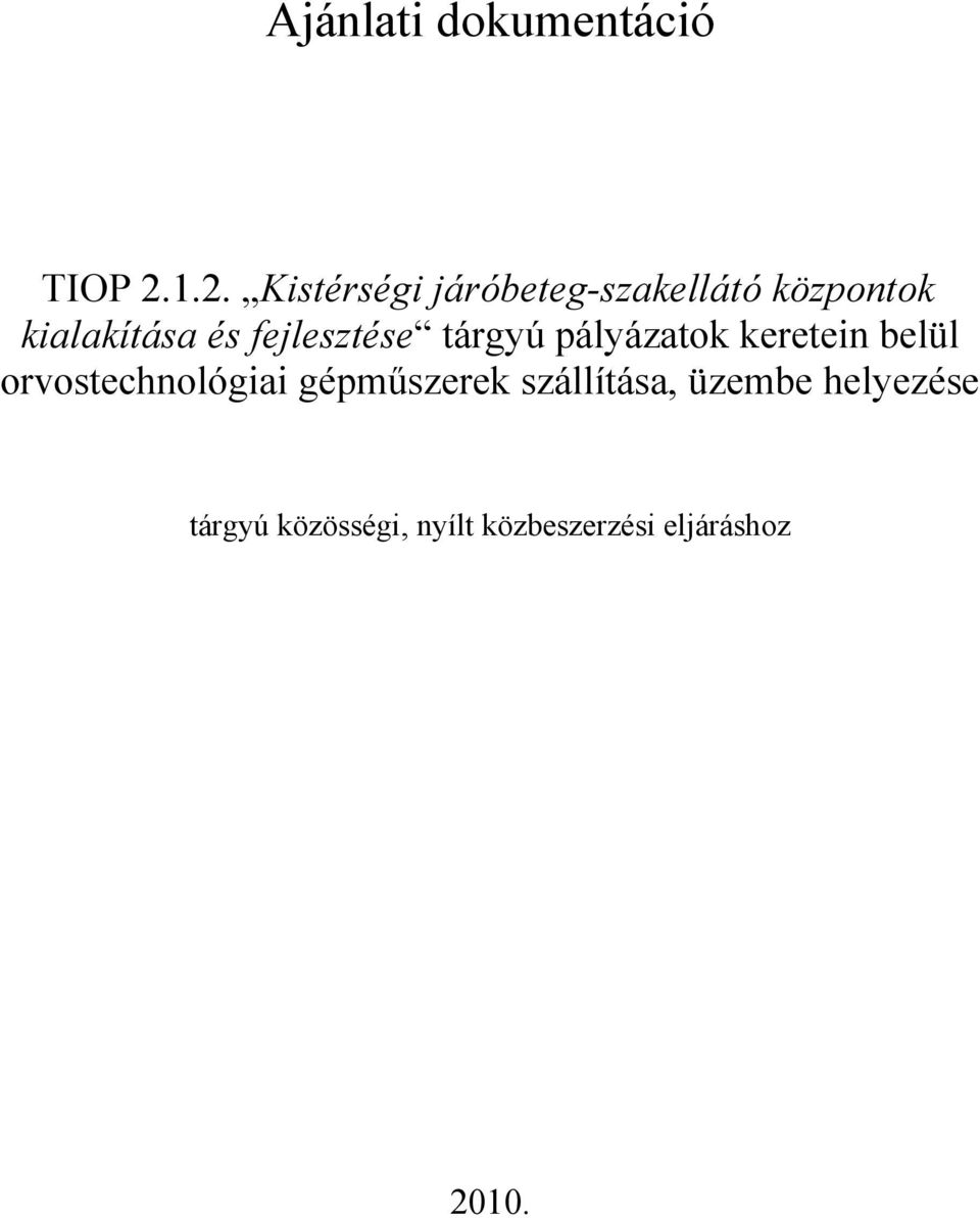 fejlesztése tárgyú pályázatok keretein belül orvostechnológiai