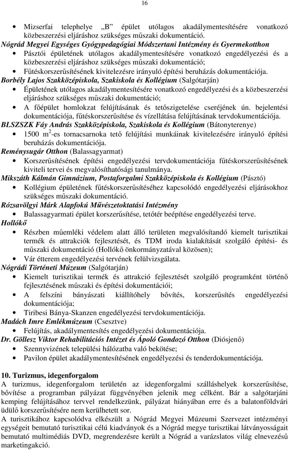 dokumentáció; Fűtéskorszerűsítésének kivitelezésre irányuló építési beruházás dokumentációja.