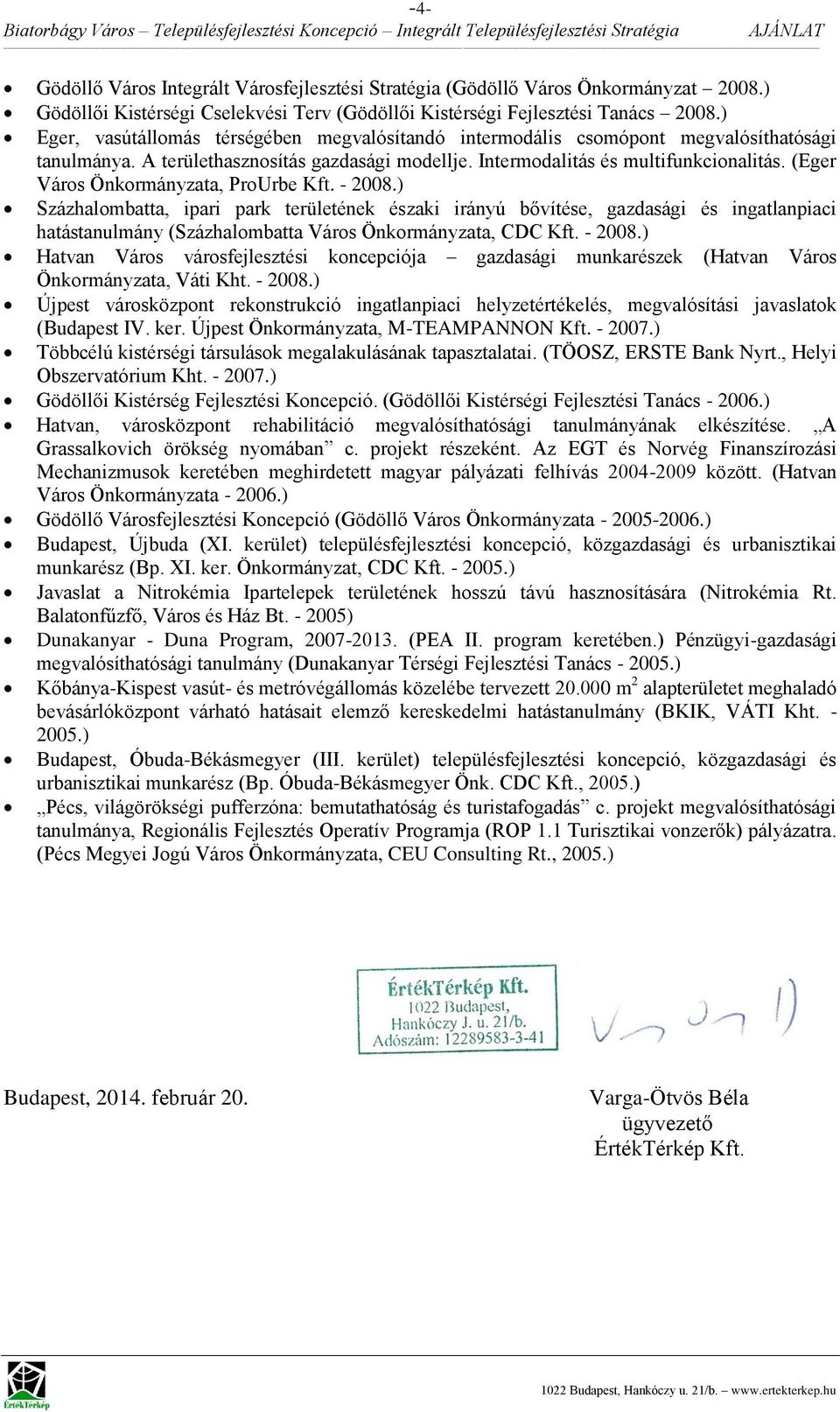 A területhasznosítás gazdasági modellje. Intermodalitás és multifunkcionalitás. (Eger Város Önkormányzata, ProUrbe Kft. - 2008.