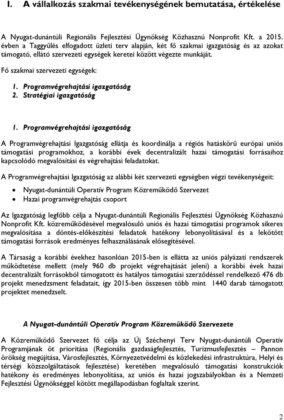 Programvégrehajtási igazgatóság 2. Stratégiai igazgatóság 1.