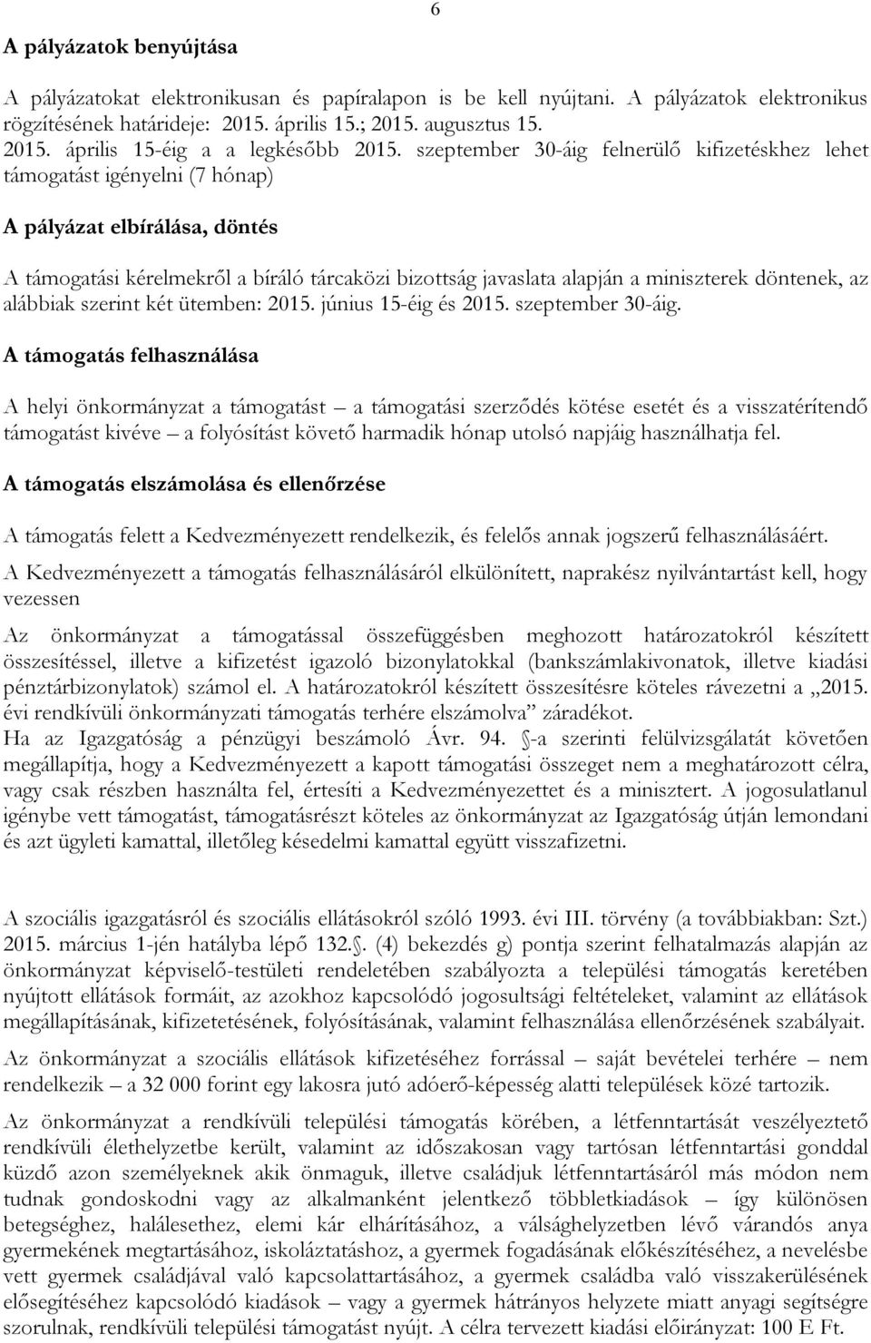 döntenek, az alábbiak szerint két ütemben: 2015. június 15-éig és 2015. szeptember 30-áig.