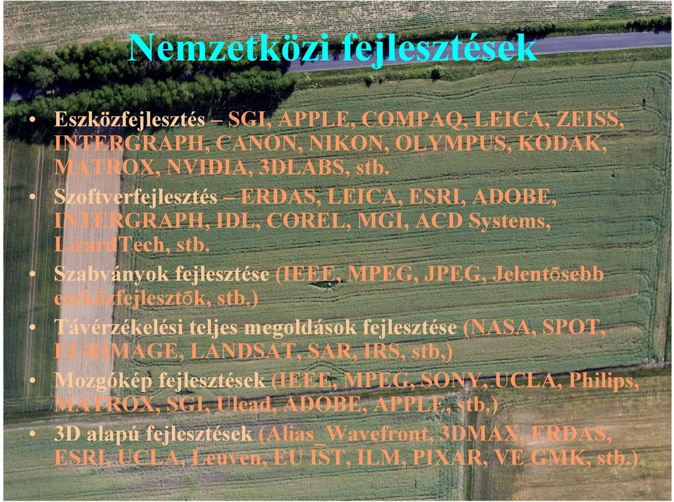 Szabványok fejlesztése (IEEE, MPEG, JPEG, Jelentősebb eszközfejlesztők, stb.