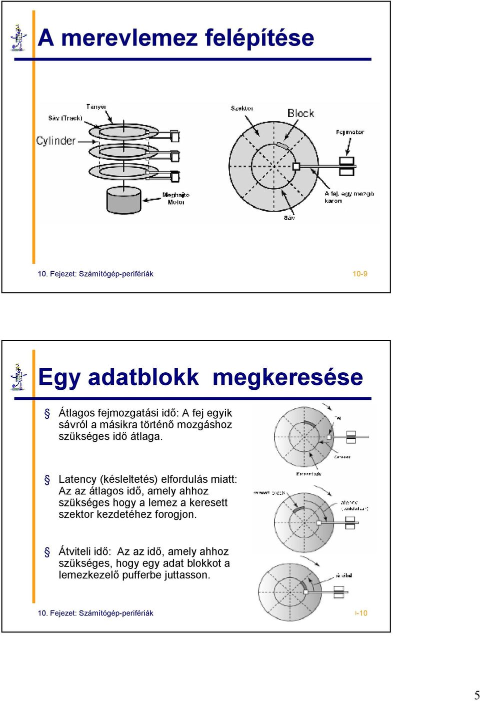 másikra történő mozgáshoz szükséges idő átlaga.