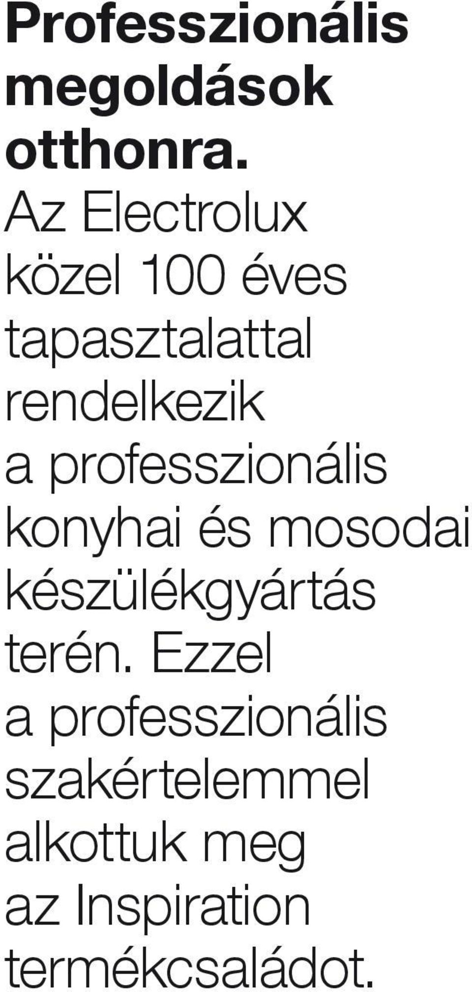 professzionális konyhai és mosodai készülékgyártás terén.