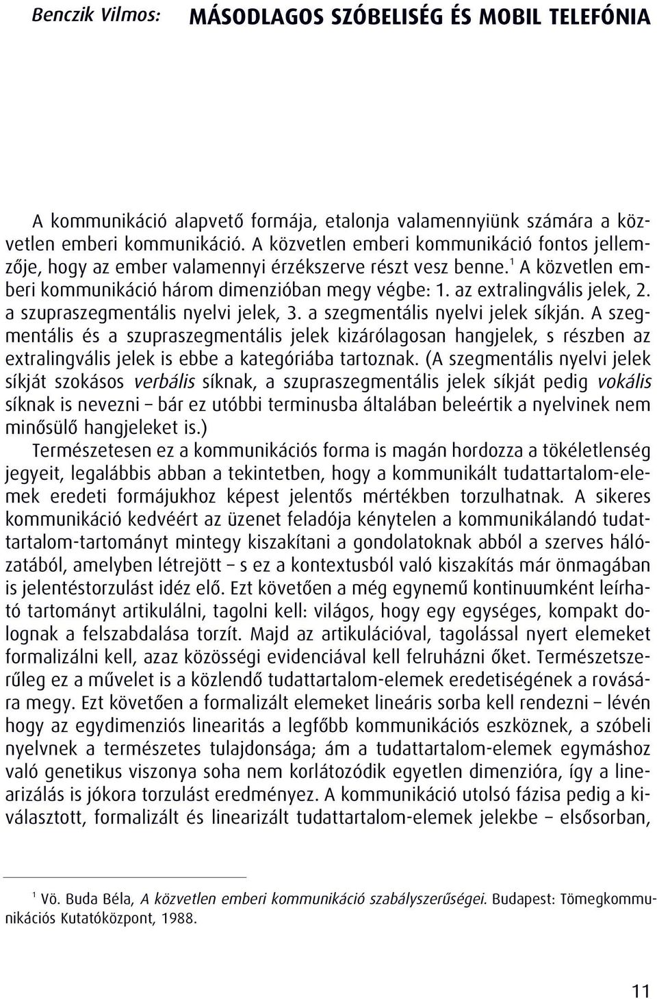 a szupraszegmentális nyelvi jelek, 3. a szegmentális nyelvi jelek síkján.