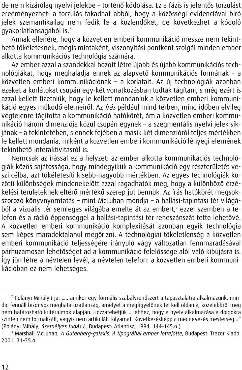 gyakorlatlanságából is.