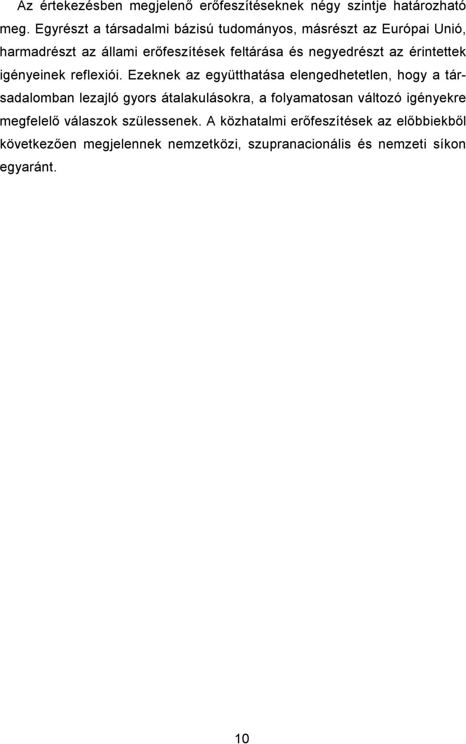 az érintettek igényeinek reflexiói.