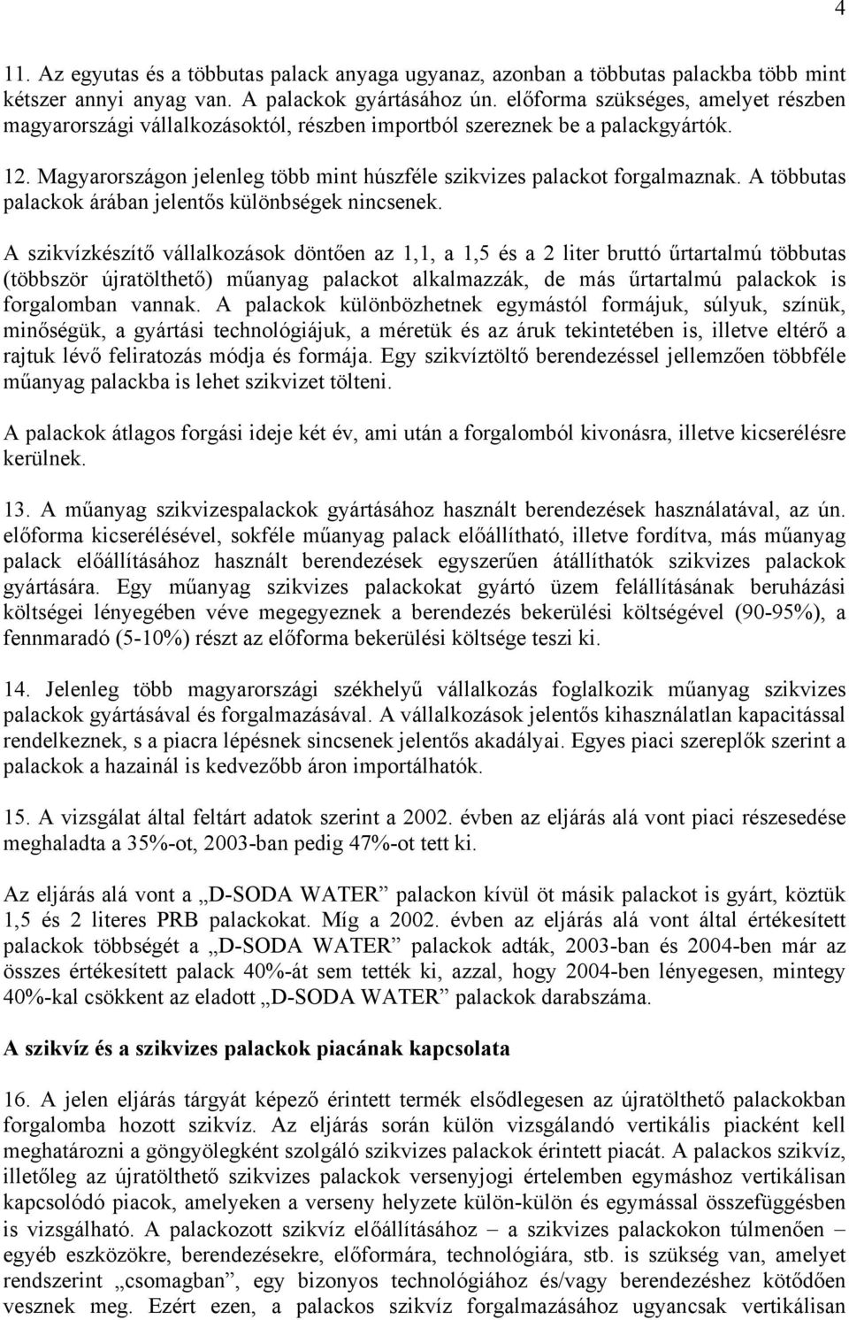 A többutas palackok árában jelentős különbségek nincsenek.