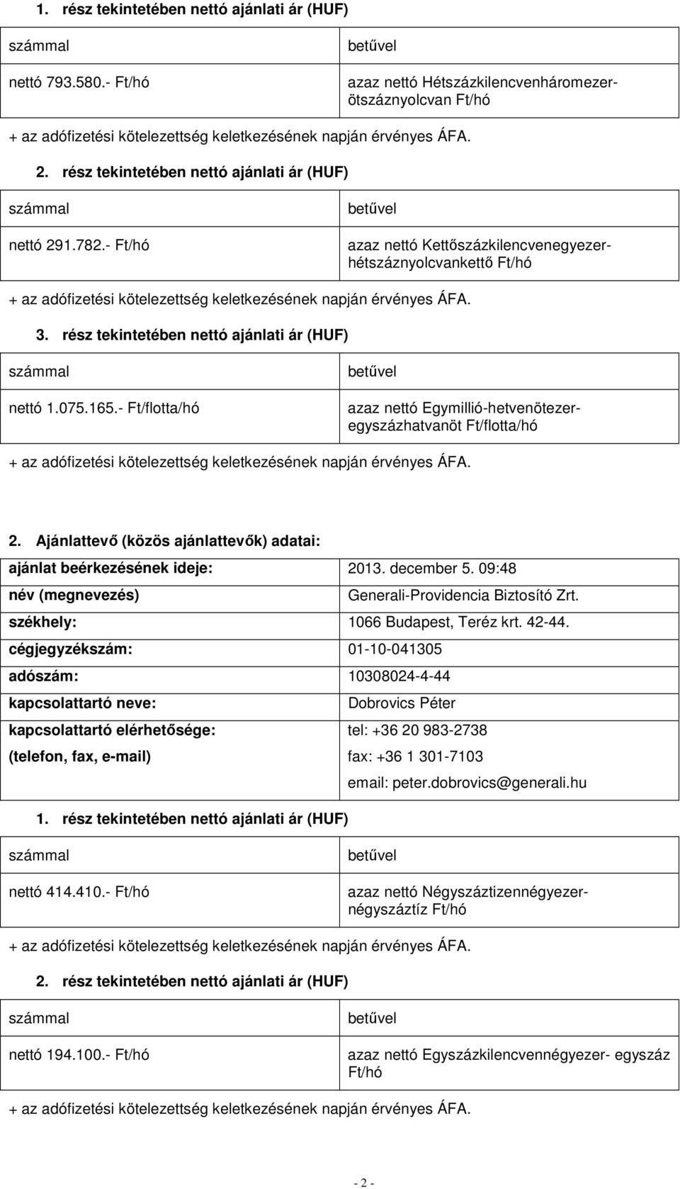 09:48 Generali-Providencia Biztosító Zrt. székhely: 1066 Budapest, Teréz krt. 42-44.