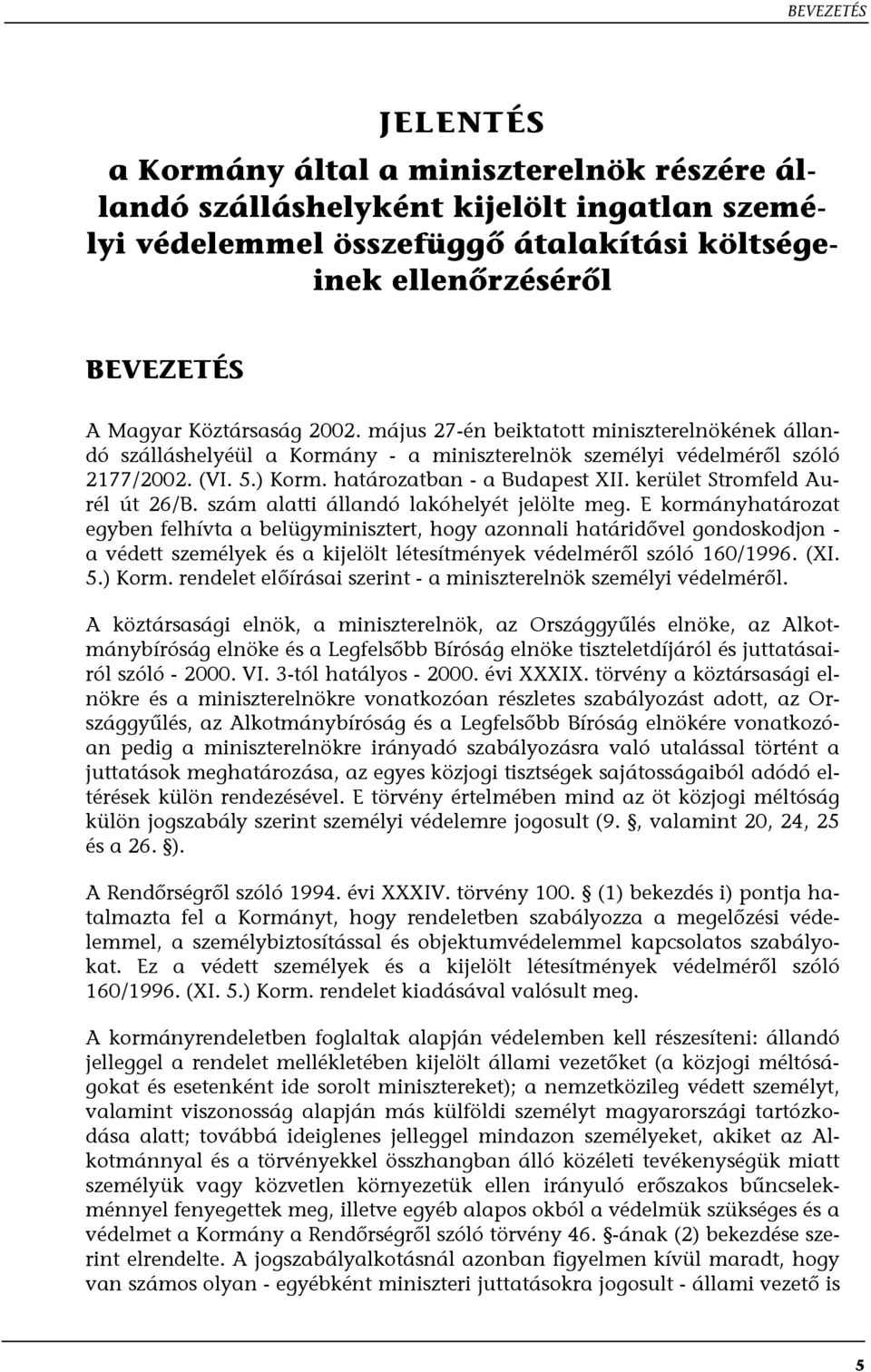 kerület Stromfeld Aurél út 26/B. szám alatti állandó lakóhelyét jelölte meg.