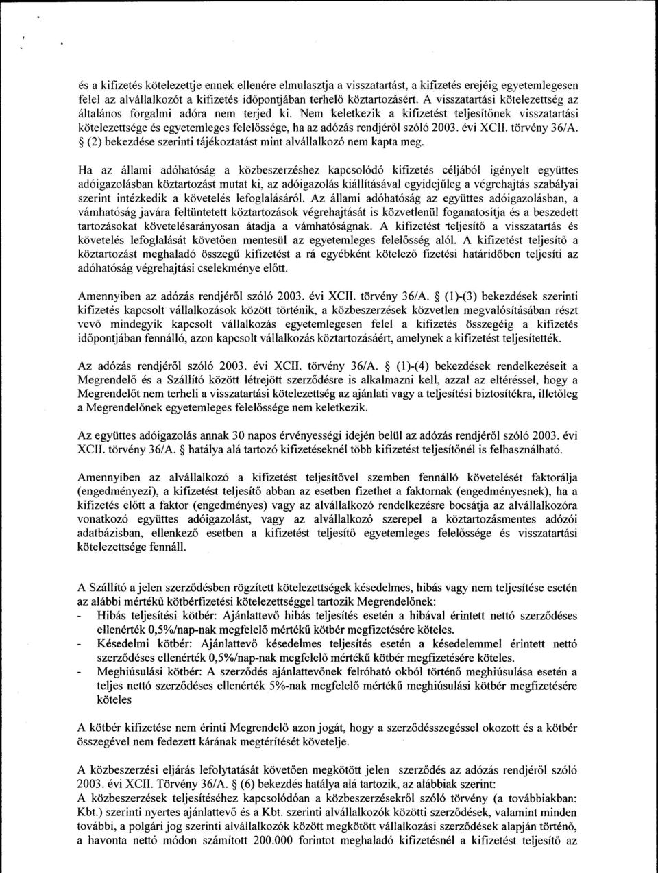 Nem keletkezik a kifizet6st teljesitonek visszatart6si kotefezettsdge 6s egyetemleges feleloss6ge, haazad6zils rendjerol s26162003. dvi XCII. torv6ny 361,{.