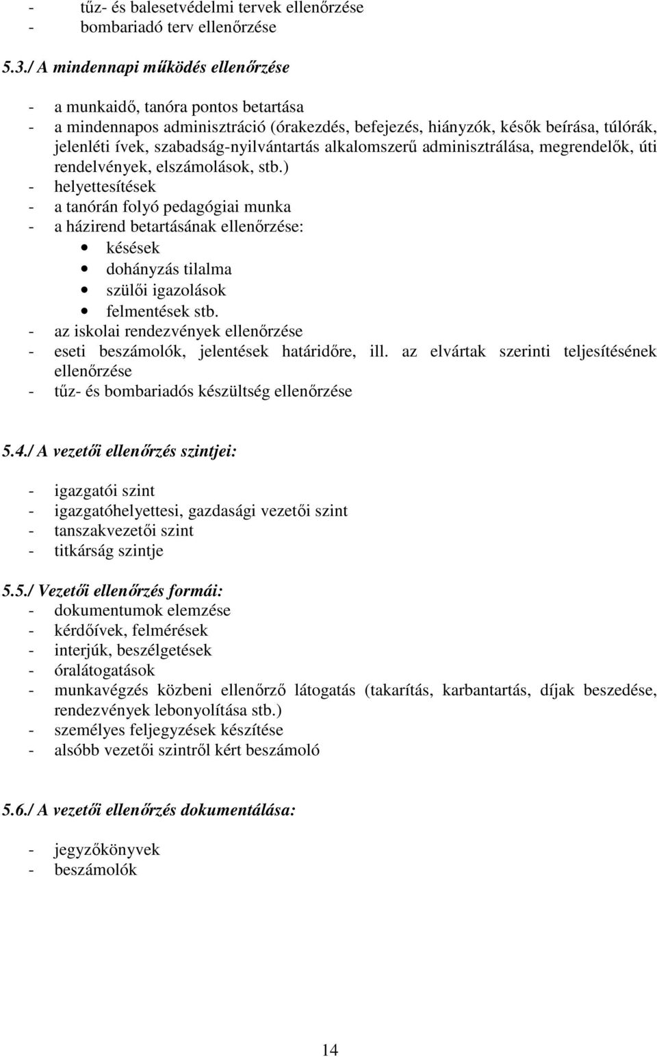 szabadság-nyilvántartás alkalomszerő adminisztrálása, megrendelık, úti rendelvények, elszámolások, stb.