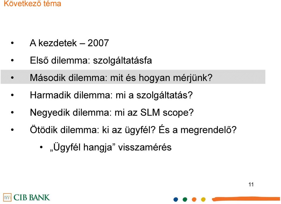 Harmadik dilemma: mi a szolgáltatás?