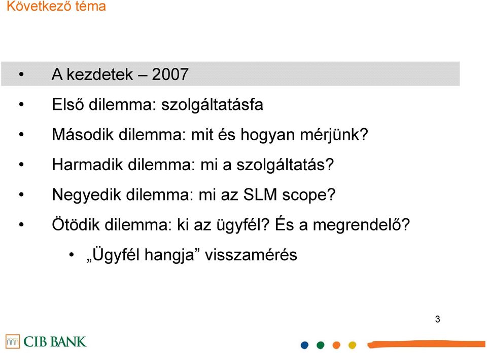 Harmadik dilemma: mi a szolgáltatás?