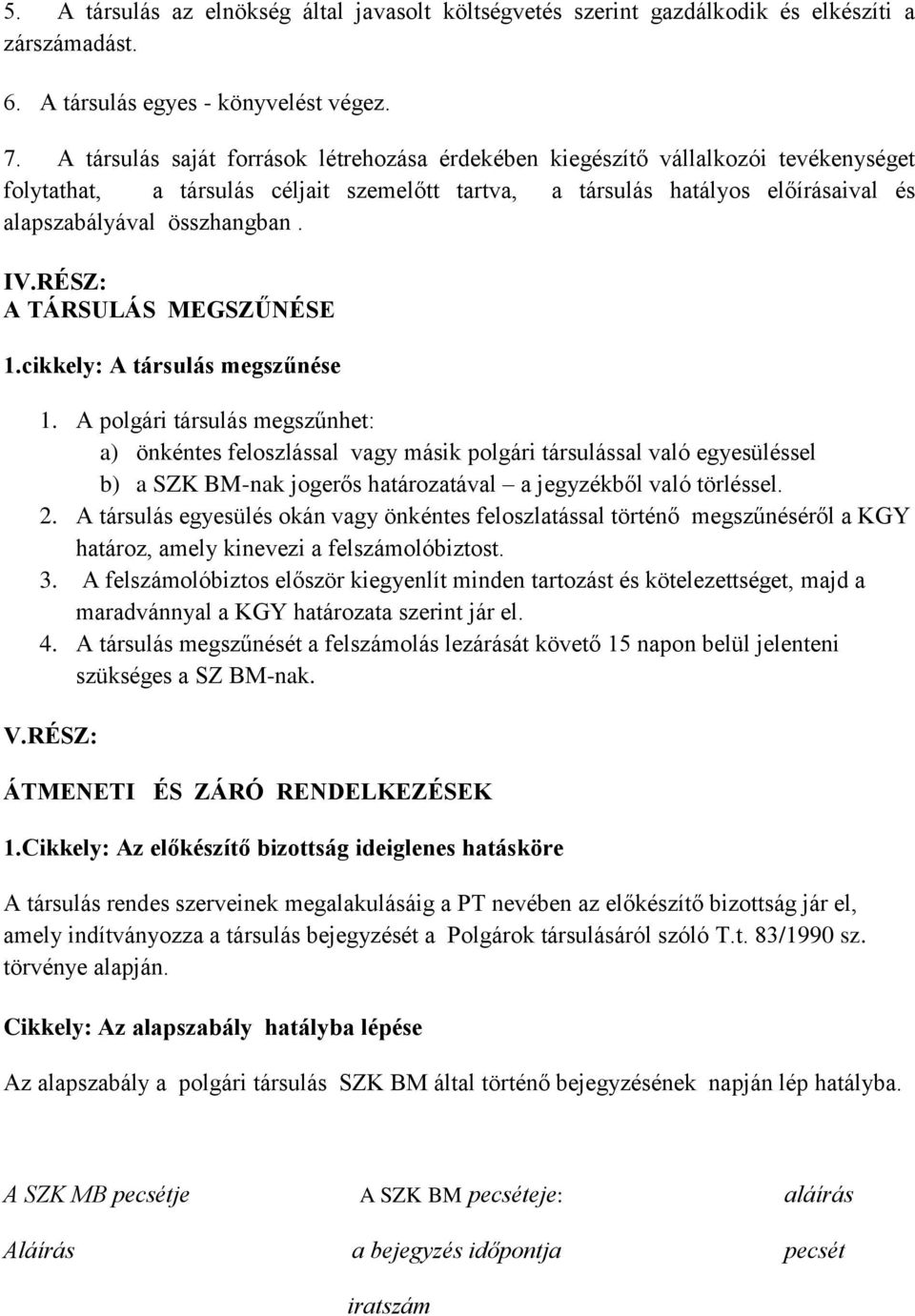 IV.RÉSZ: A TÁRSULÁS MEGSZŰNÉSE 1.cikkely: A társulás megszűnése 1.