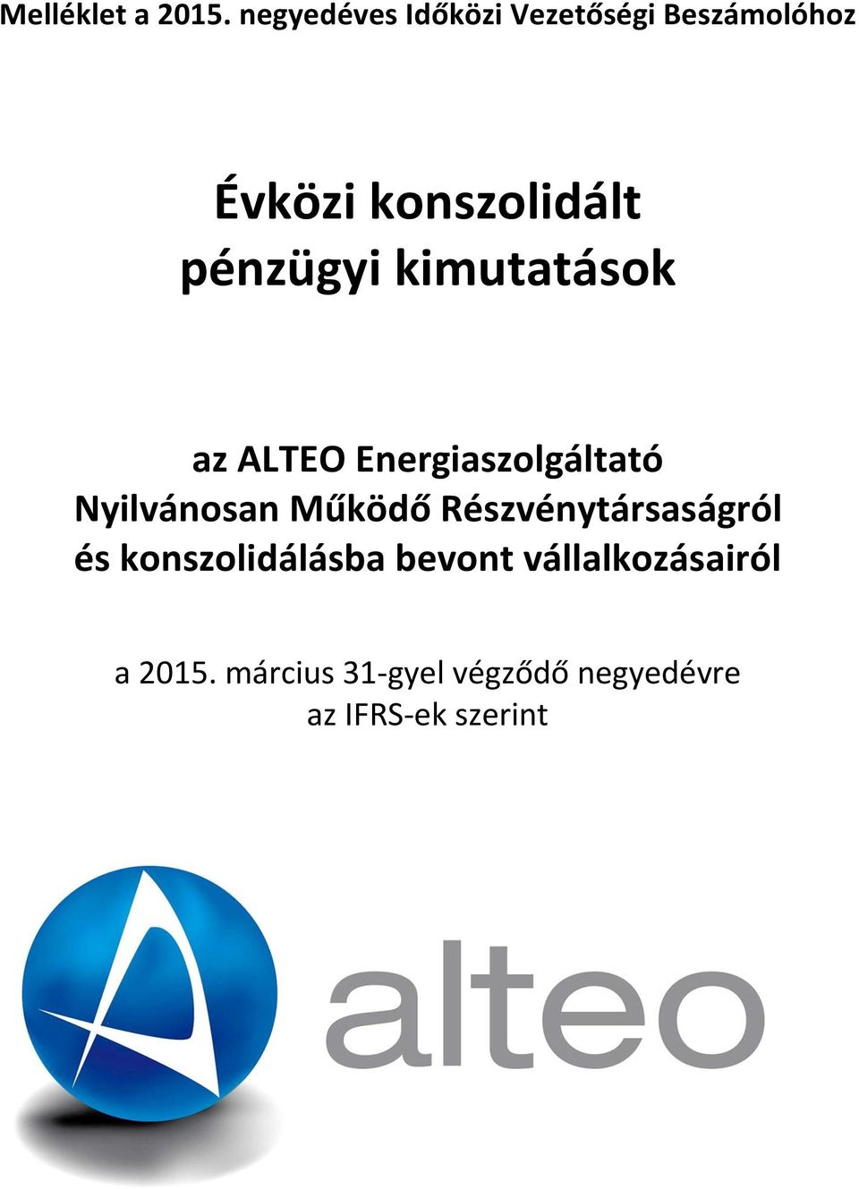 pénzügyi kimutatások az ALTEO Energiaszolgáltató Nyilvánosan Működő