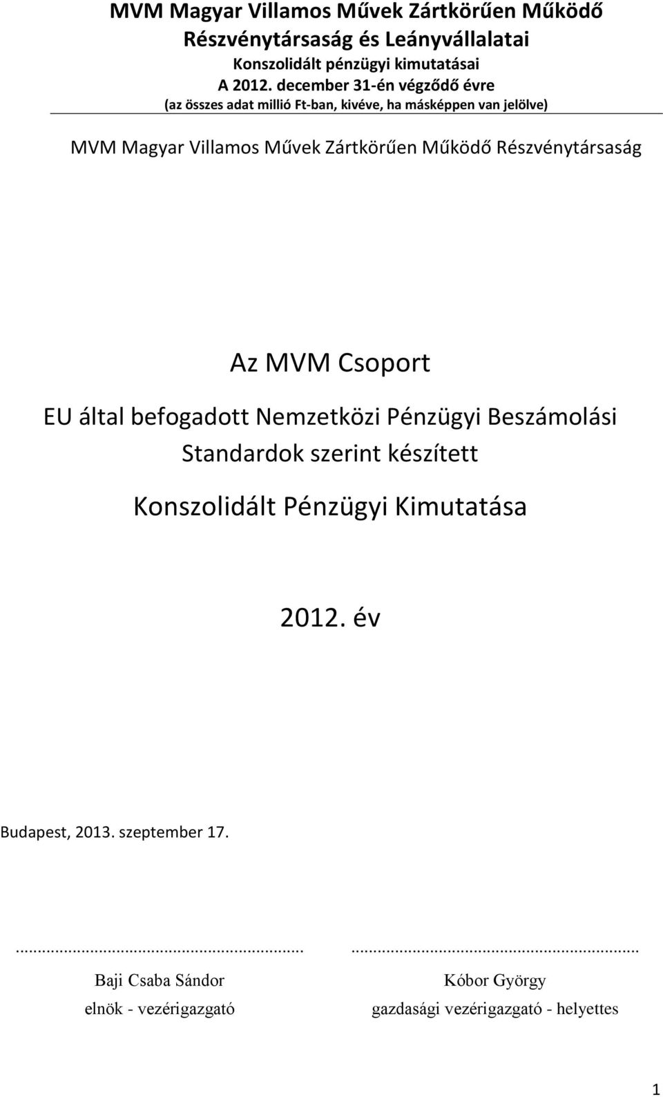 Konszolidált Pénzügyi Kimutatása 2012. év Budapest, 2013. szeptember 17.