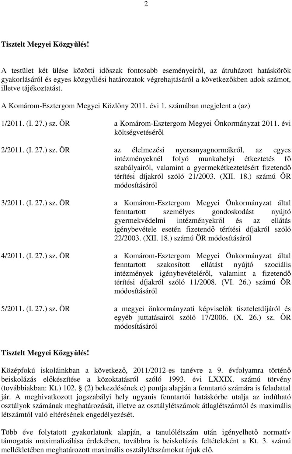 A Komárom-Esztergom Megyei Közlöny 2011. évi 1. számában megjelent a (az) 1/2011. (I. 27.) sz.