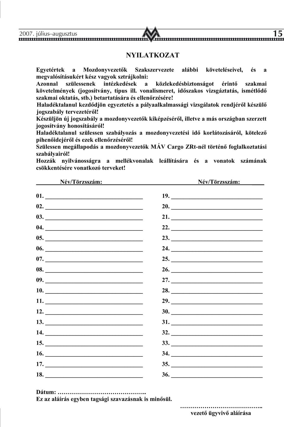 Haladéktalanul kezd djön egyeztetés a pályaalkalmassági vizsgálatok rendjér l készül jogszabály tervezetér l!