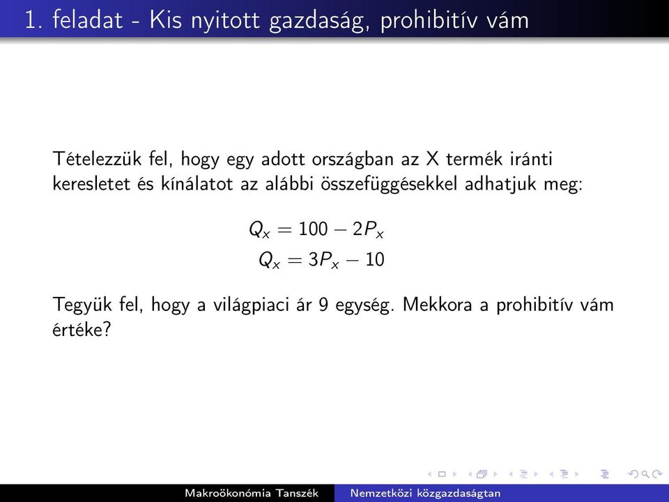 az alábbi összefüggésekkel adhatjuk meg: Q x = 100 2P x Q x = 3P x 10