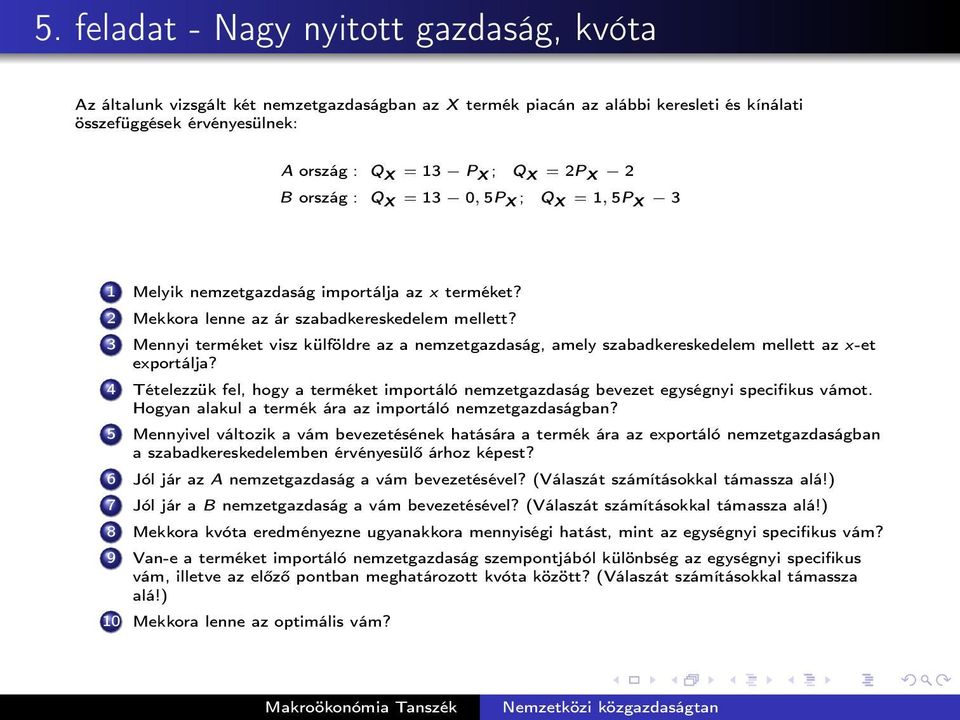 3 Mennyi terméket visz külföldre az a nemzetgazdaság, amely szabadkereskedelem mellett az x-et exportálja?