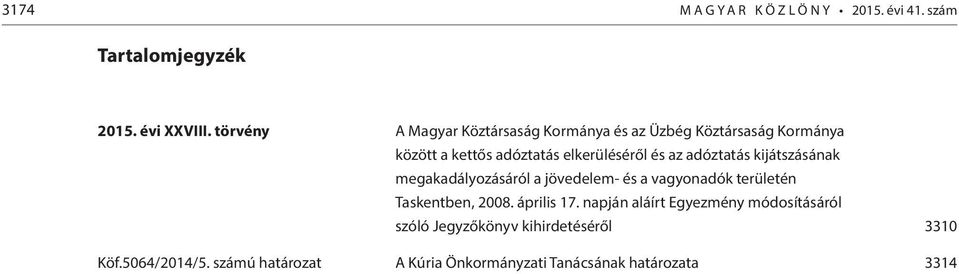 adóztatás kijátszásának megakadályozásáról a jövedelem- és a vagyonadók területén Taskentben, 2008. április 17.