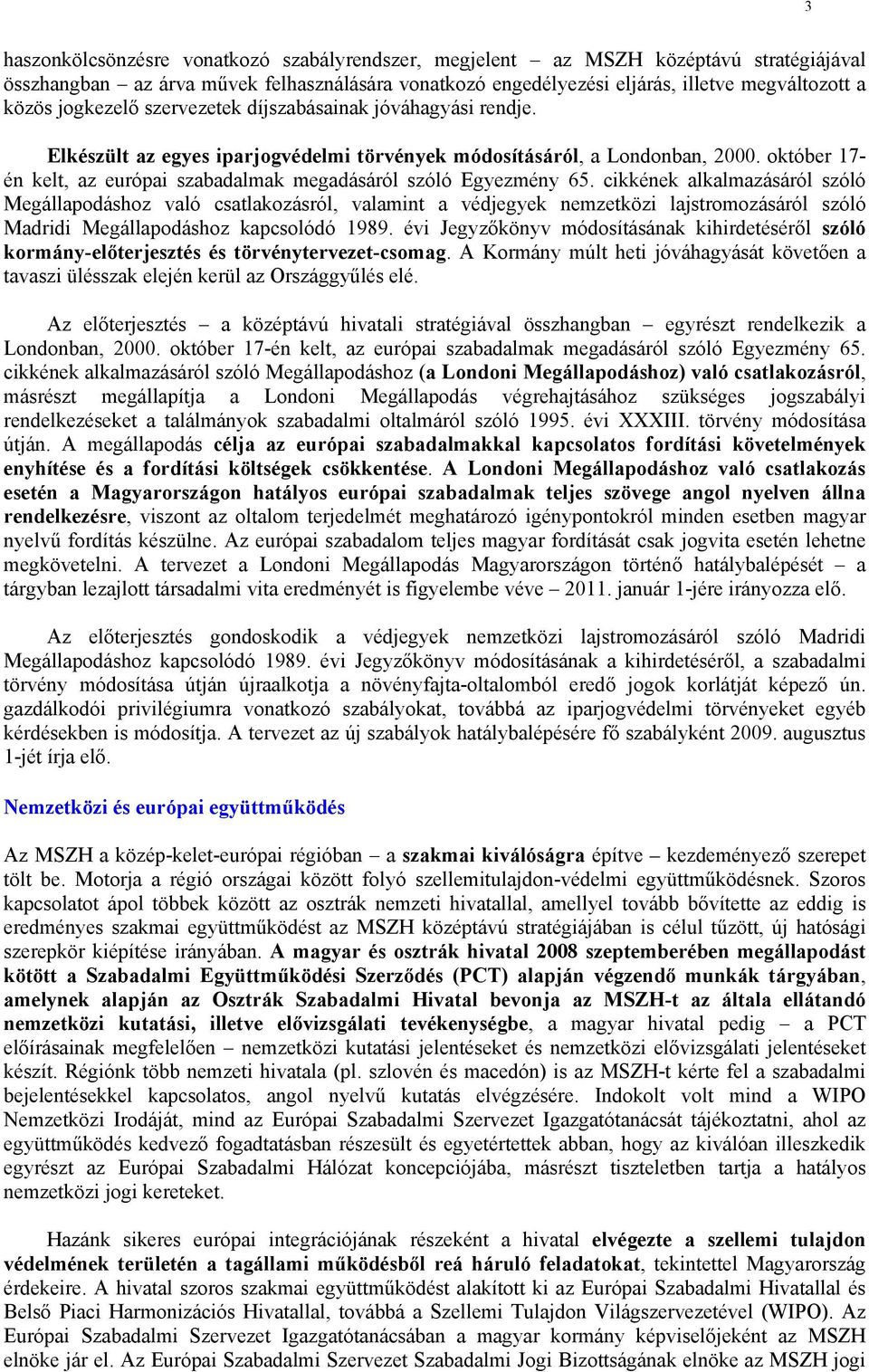 október 17- én kelt, az európai szabadalmak megadásáról szóló Egyezmény 65.