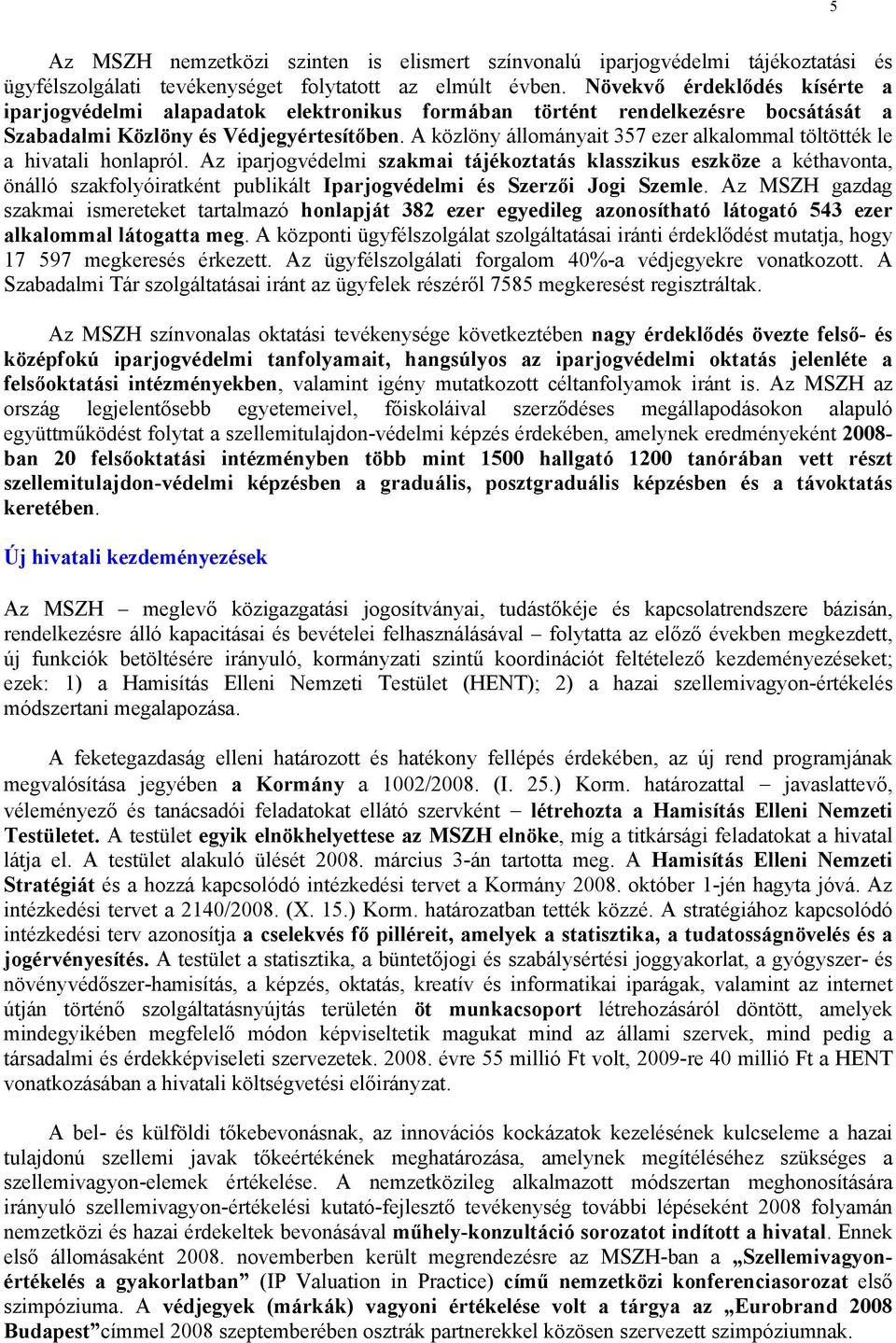 A közlöny állományait 357 ezer alkalommal töltötték le a hivatali honlapról.