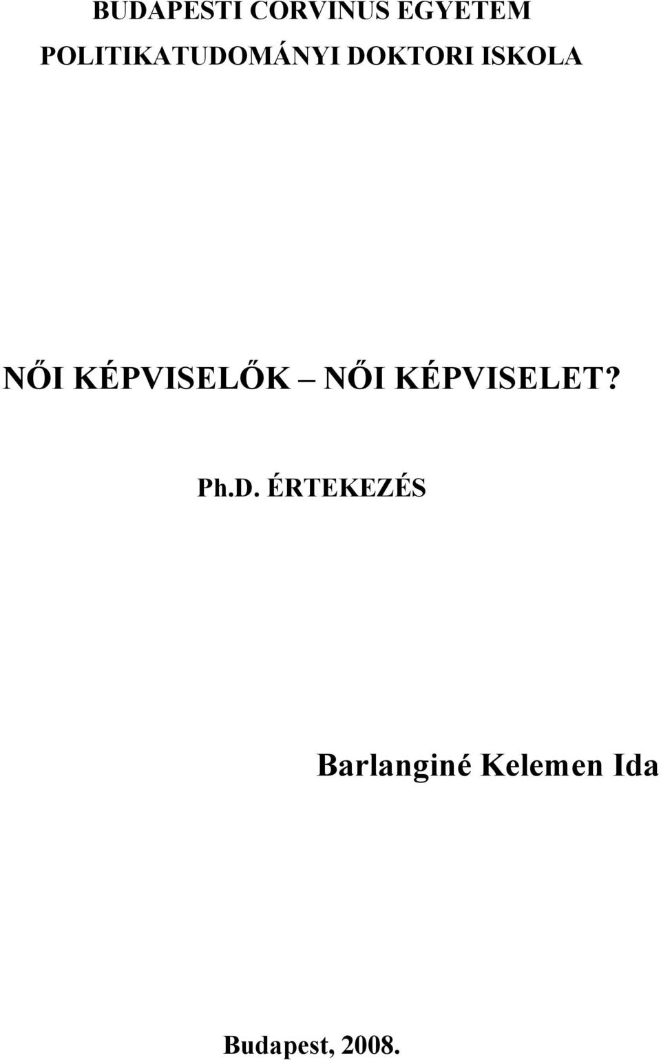 KÉPVISELŐK NŐI KÉPVISELET? Ph.D.