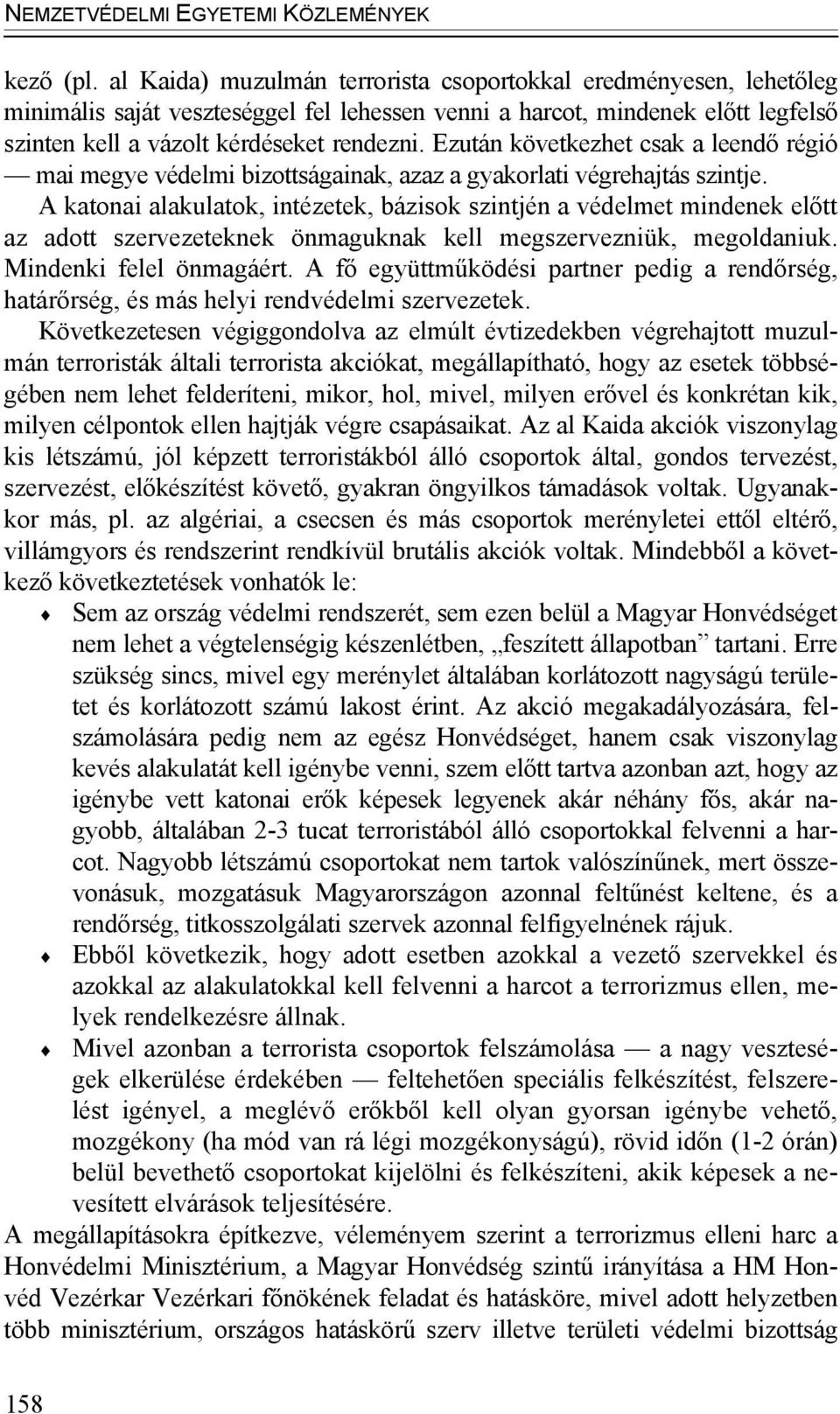 Ezután következhet csak a leendő régió mai megye védelmi bizottságainak, azaz a gyakorlati végrehajtás szintje.