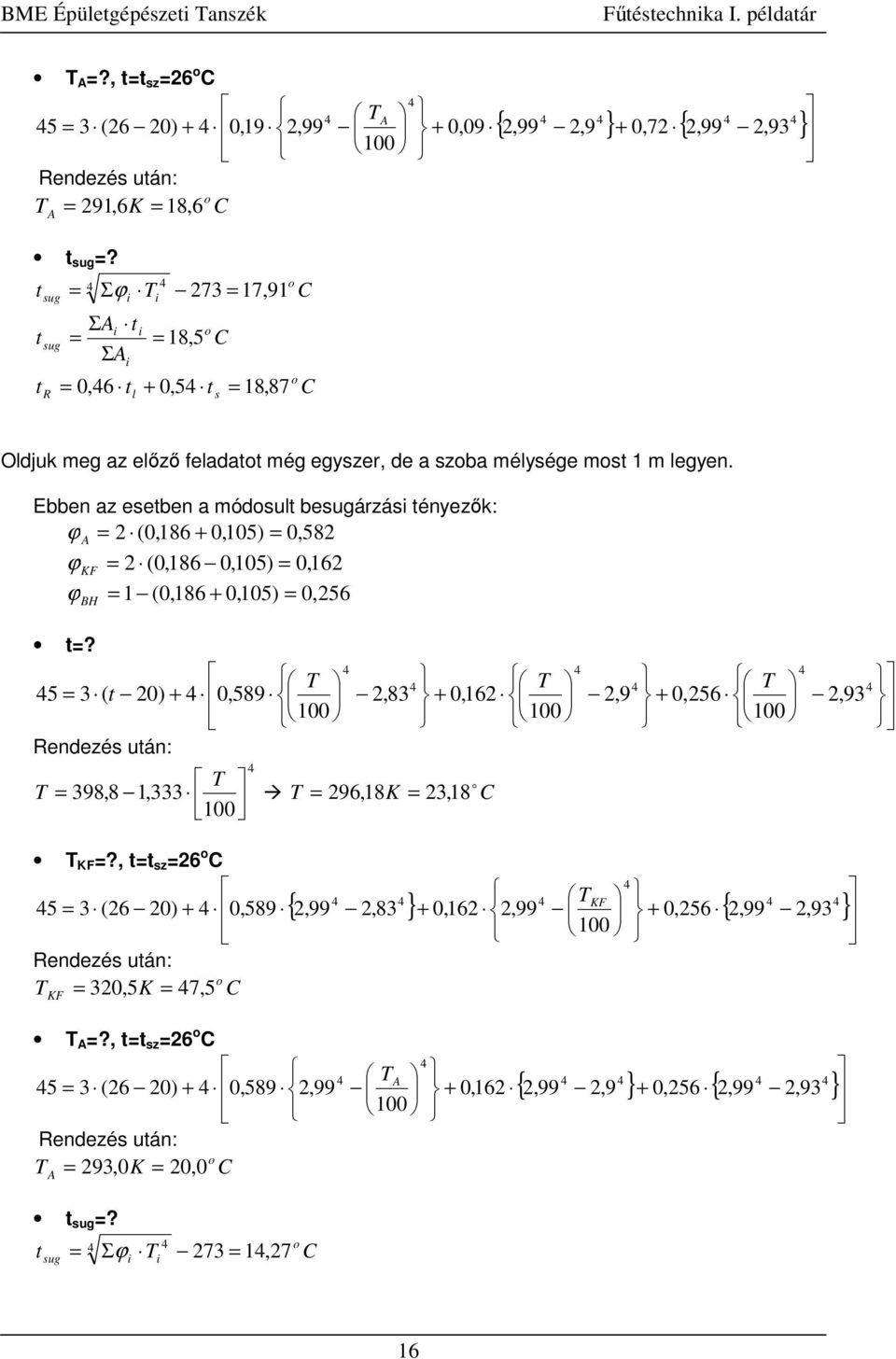 Ee az eee a ódoul eugárzá éyez: ϕ (,86,5),58 ϕ K (,86,5),6 ϕ (,86,5),56 BH? 5 3 ( ),589 Redezé uá:,83,6 398,8,333 96,8K 3,8 K?