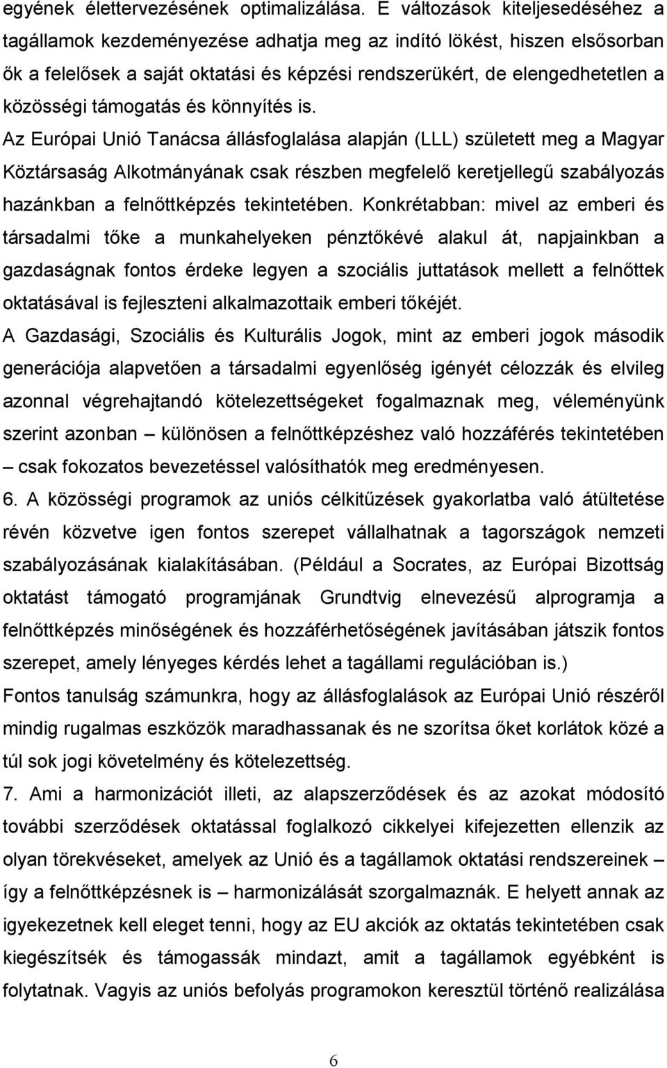 támogatás és könnyítés is.