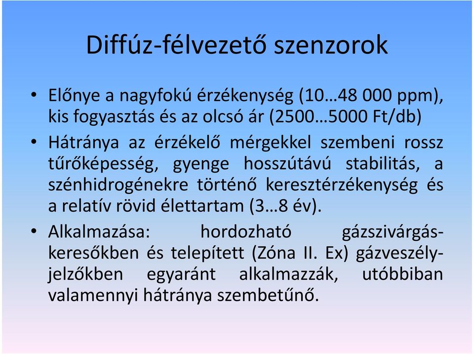 szénhidrogénekre történő keresztérzékenység és a relatív rövid élettartam(3 8 év).