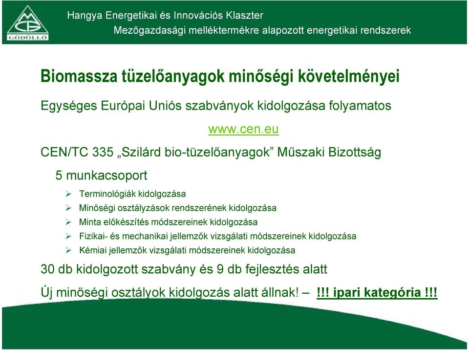 kidolgozása Minta előkészítés módszereinek kidolgozása Fizikai- és mechanikai jellemzők vizsgálati módszereinek kidolgozása Kémiai