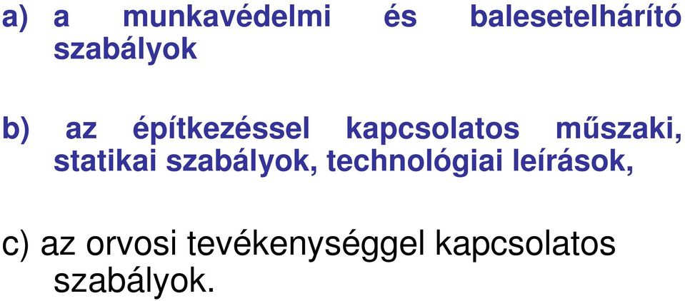 műszaki, statikai szabályok, technológiai