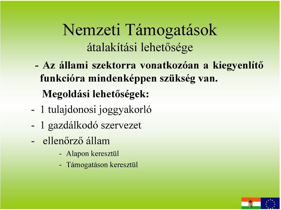 Megoldási lehetőségek: - 1 tulajdonosi joggyakorló - 1 gazdálkodó