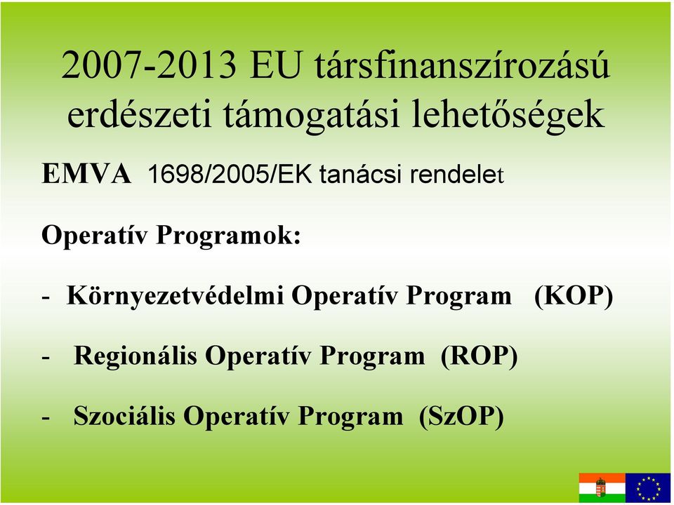 Programok: - Környezetvédelmi Operatív Program (KOP) -