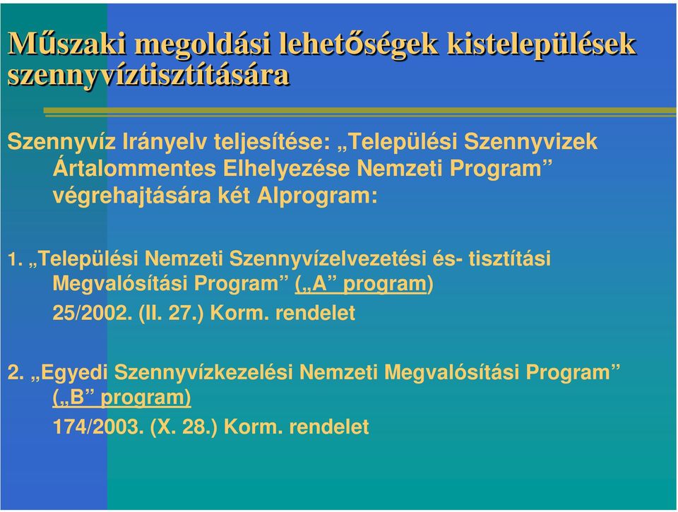 Települési Nemzeti Szennyvízelvezetési és- tisztítási Megvalósítási Program ( A program) 25/2002. (II. 27.