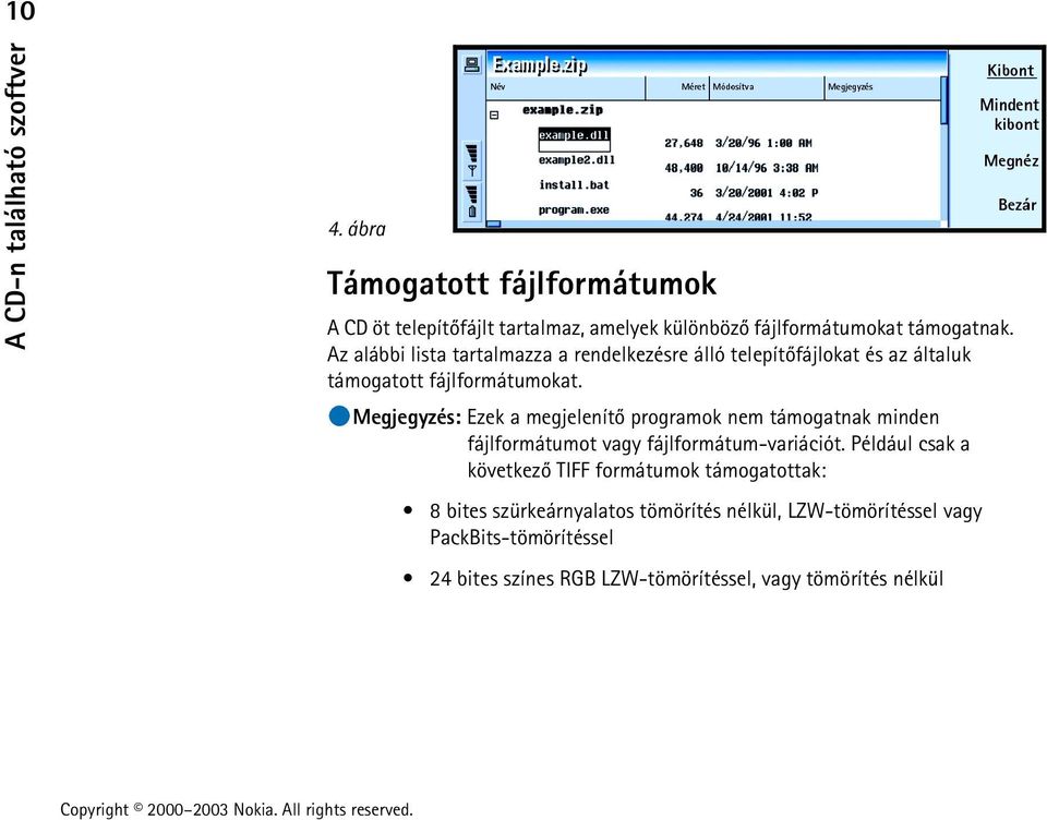 Megjegyzés: Ezek a megjelenítõ programok nem támogatnak minden fájlformátumot vagy fájlformátum-variációt.