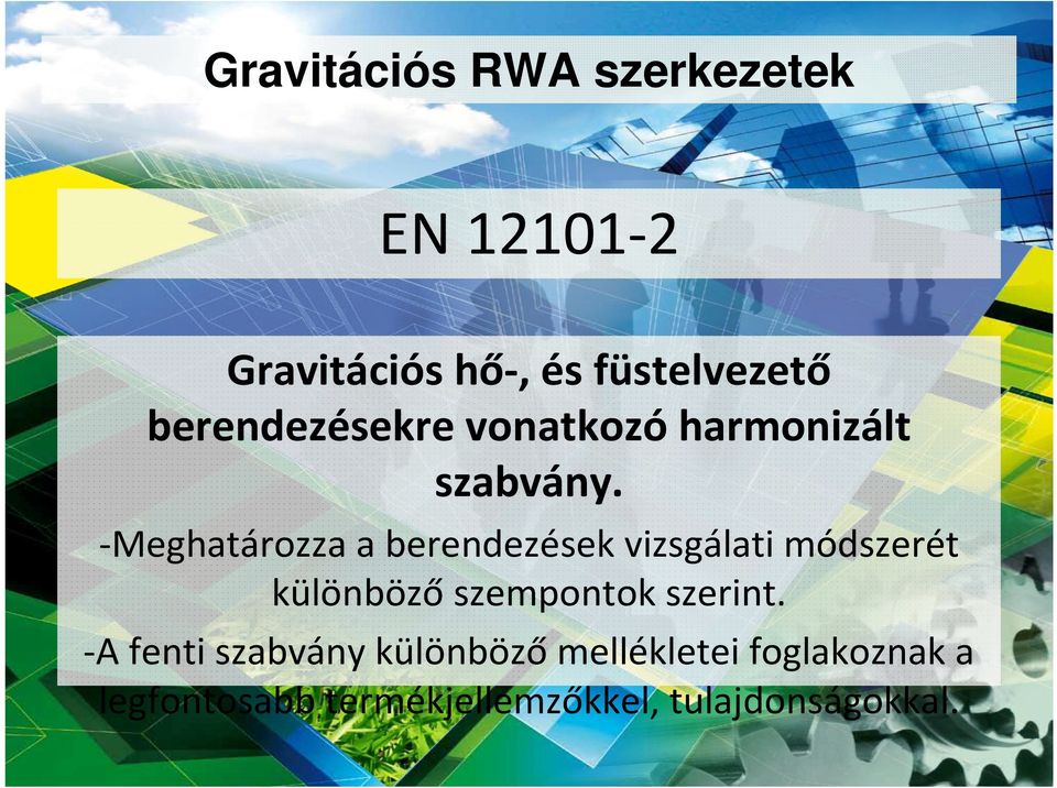 -Meghatározza a berendezések vizsgálati módszerét különböző szempontok