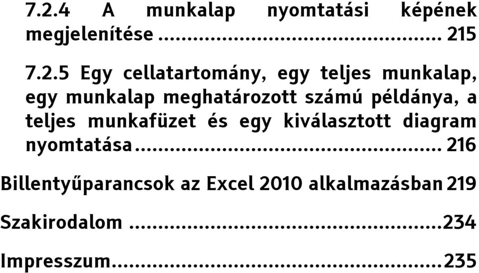 példánya, a teljes munkafüzet és egy kiválasztott diagram nyomtatása.