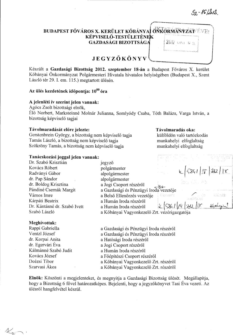 kerület Kőbányai Önkormányzat Polgármesteri Hivatala hivatalos helyiségében (Budapest X., Szent László tér 29. I. em. 115.) megtartott ülésén.