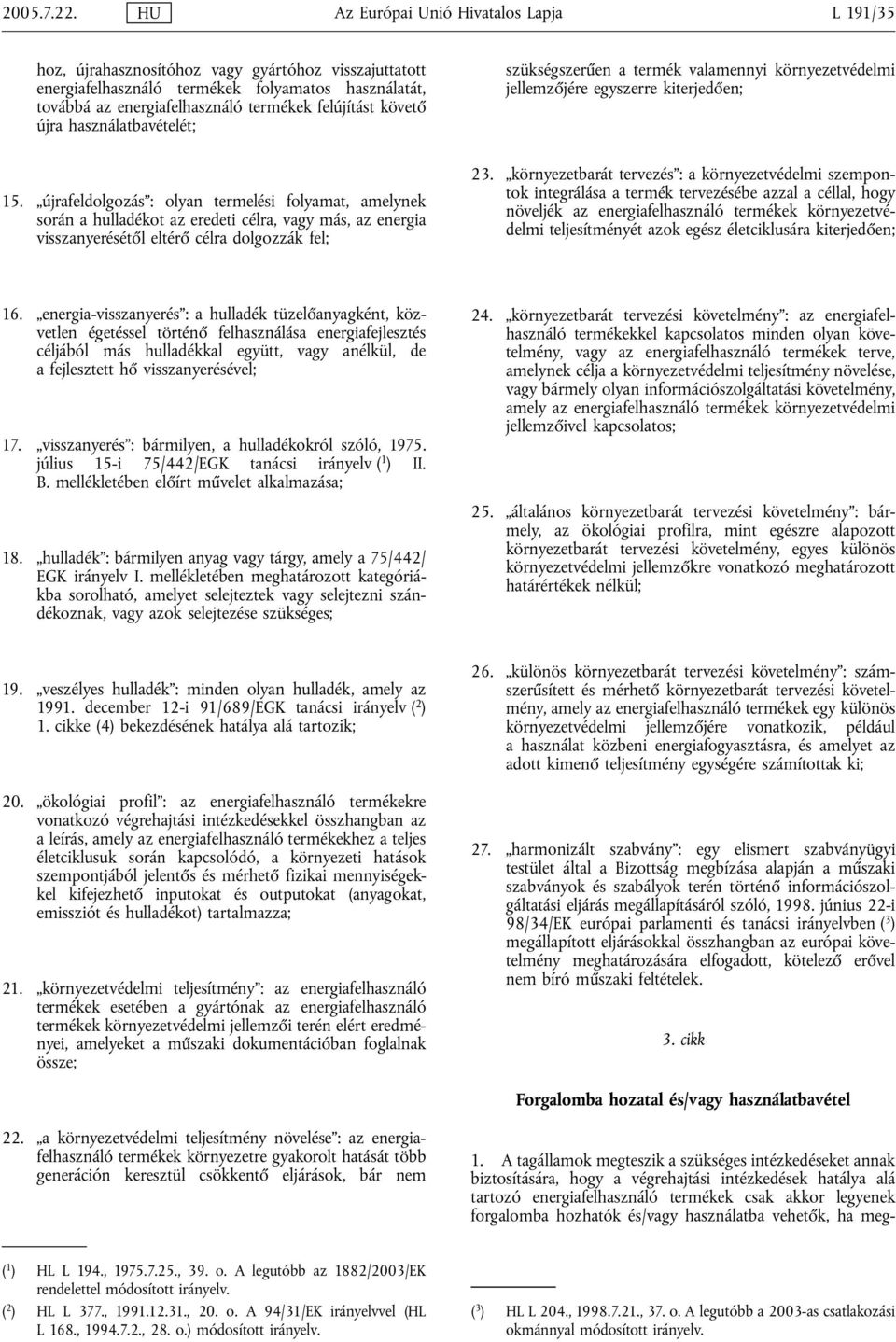 követő újra használatbavételét; 15.
