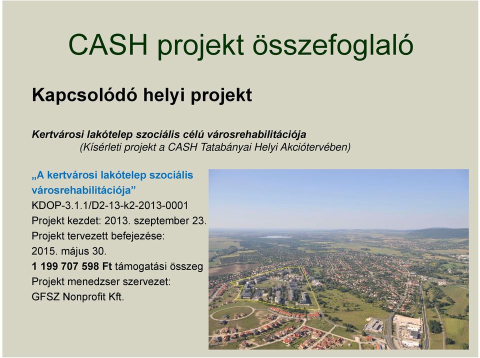 városrehabilitációja KDOP-3.1.1/D2-13-k2-2013-0001 Projekt kezdet: 2013. szeptember 23.