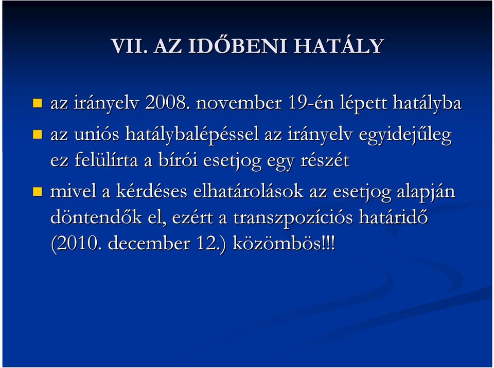 egyidejőleg ez felülírta a bírói b i esetjog egy részr szét mivel a kérdk rdéses