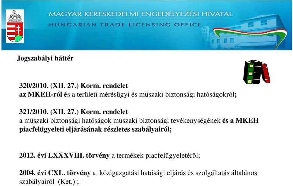 rendelet a műszaki biztonsági hatóságok műszaki biztonsági tevékenységének és a MKEH piacfelügyeleti eljárásának