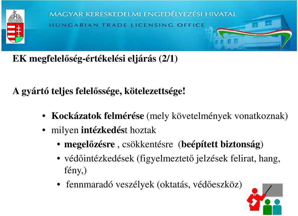 Kockázatok felmérése (mely követelmények vonatkoznak) milyen intézkedést hoztak