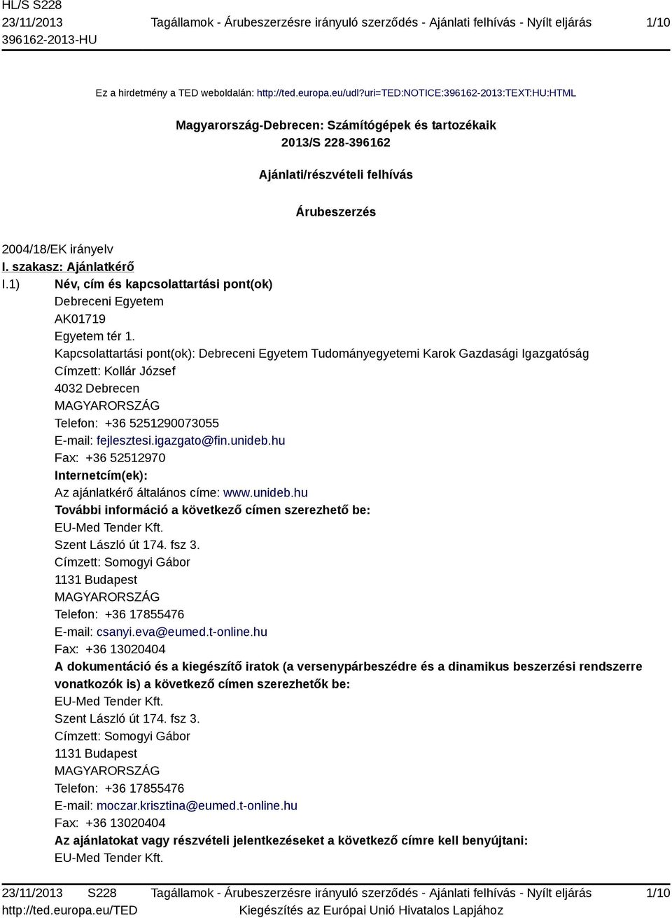 1) Név, cím és kapcsolattartási pont(ok) Debreceni Egyetem AK01719 Egyetem tér 1.