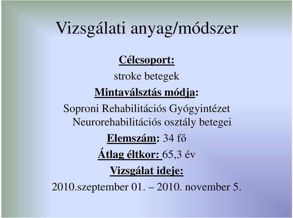 Neurorehabilitációs osztály betegei Elemszám: 34 fő Átlag