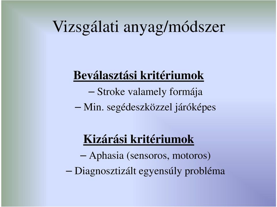 segédeszközzel járóképes Kizárási kritériumok